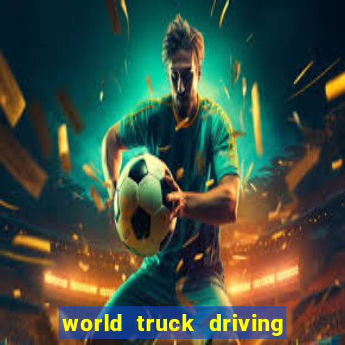 world truck driving simulator tudo desbloqueado